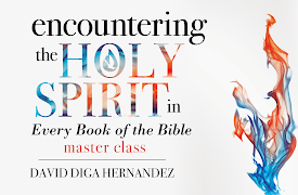 Encountering the Holy Spirit in Every Book of the Bible Master Class - David Diga Hernandez: Encountering the Holy Spirit in Every Book of the Bible Master Class - David Diga Hernandez