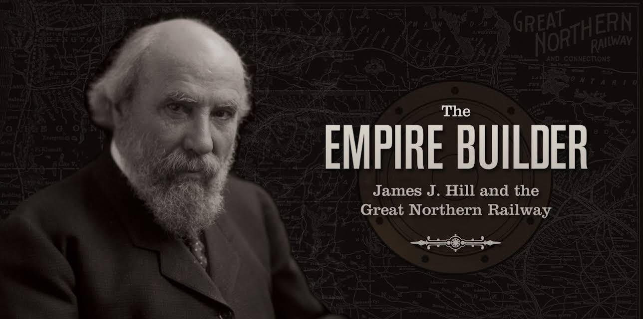 The Empire Builder: James J. Hill and the Great Northern Railway