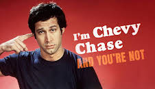 I'm Chevy Chase and you're not