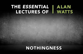 The Essential Lectures Of Alan Watts, Season 1: Nothingness