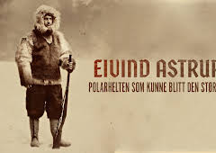 Eivind Astrup – polarhelten som kunne blitt den største