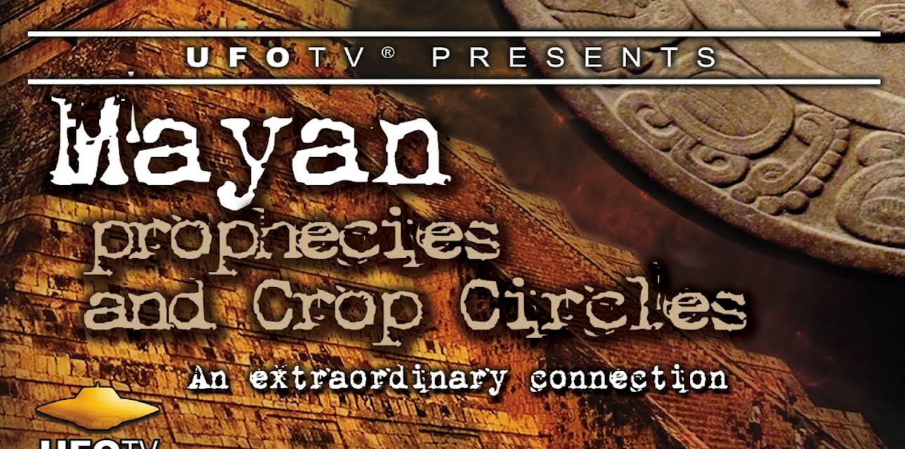 UFOTV Presents: Mayan Prophecies and Crop Circles (2010)