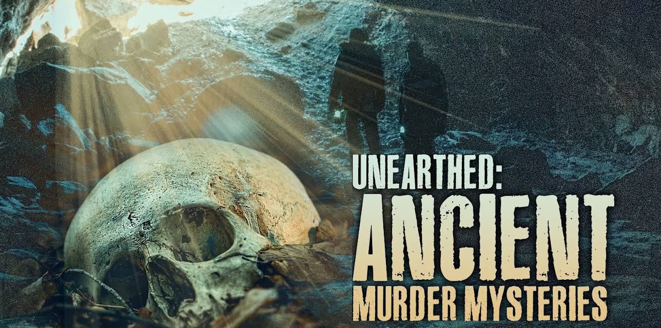 Unearthed: Ancient Murder Mysteries