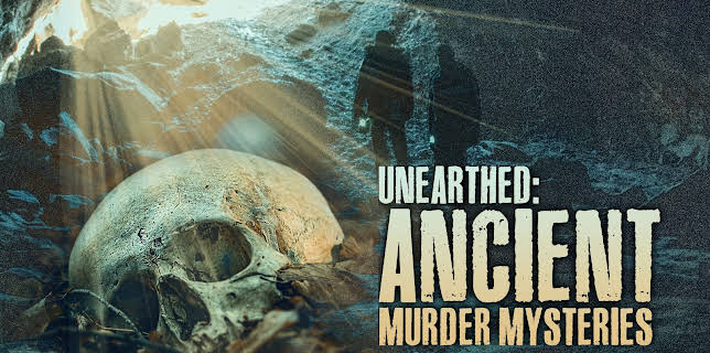 Unearthed: Ancient Murder Mysteries