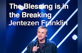 Jentezen Franklin: The Blessing is in the Breaking with Jentezen Franklin