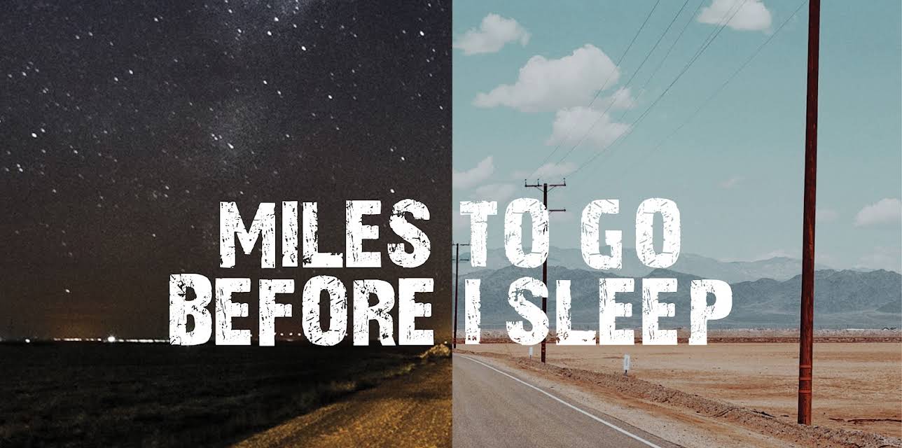 Miles To Go Before I Sleep (2016)