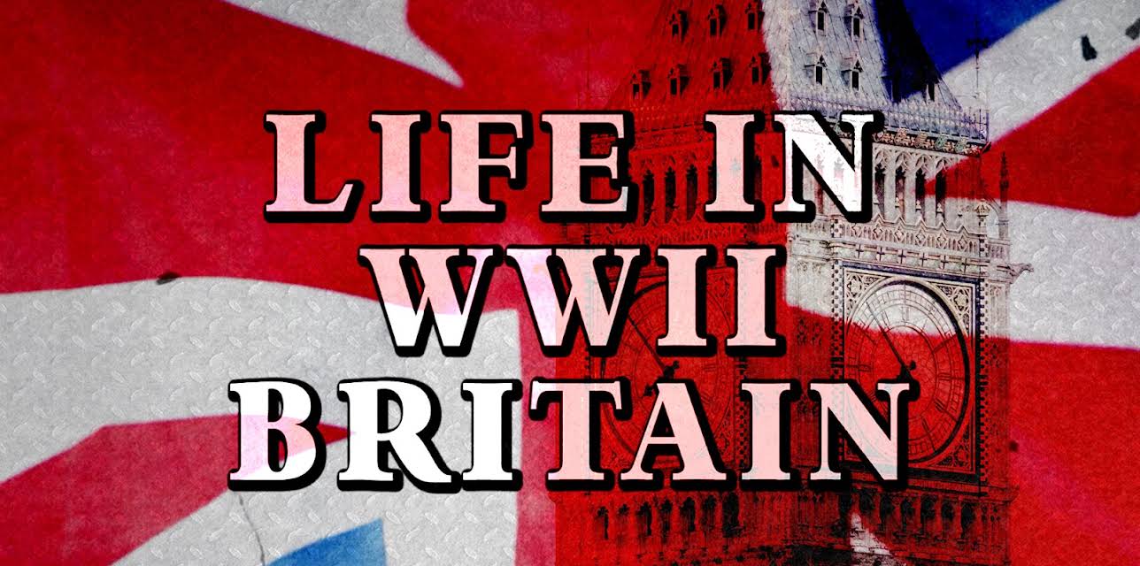 Life in WWII Britain (2019)