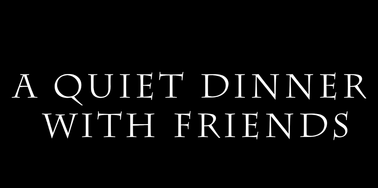 A Quiet Dinner with Friends (2021)
