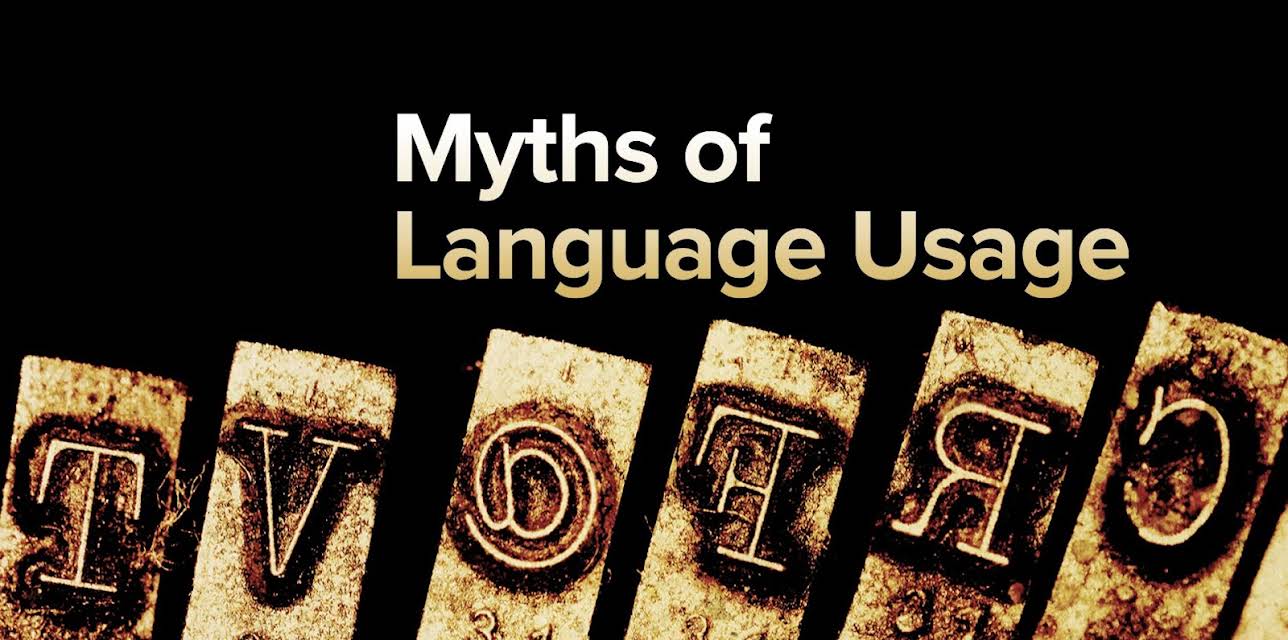 Myths, Lies, and Half-Truths of Language Usage