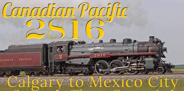 Canadian Pacific 2816 "The Empress' -Steam in Three Countries-Calgary to Mexico City (2024)