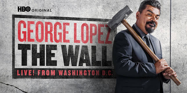 George Lopez: The Wall, Live from Washington, D.C. (2017)