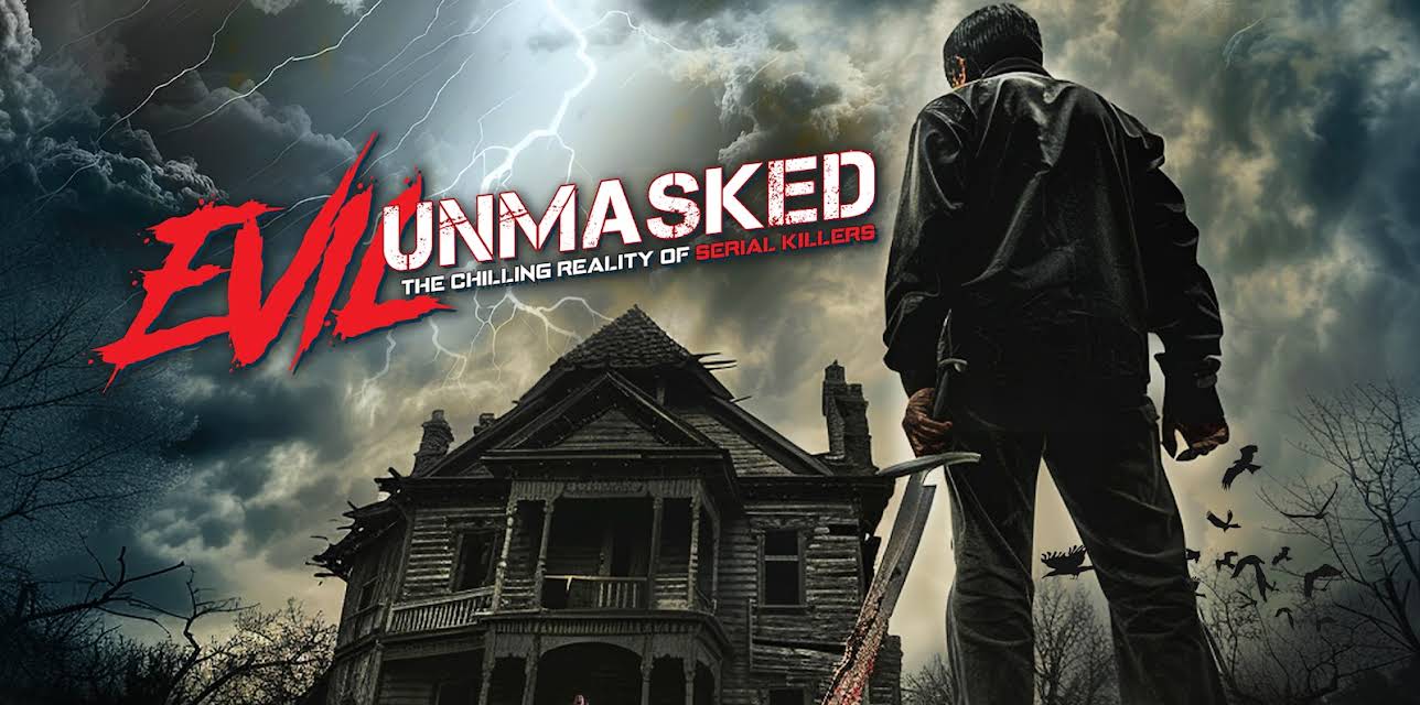 Evil Unmasked: The Chilling Reality of Serial Killers (2024)
