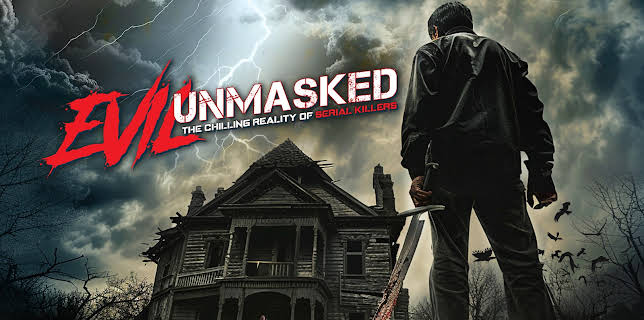 Evil Unmasked: The Chilling Reality of Serial Killers (2024)