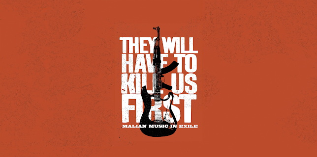 They Will Have to Kill Us First: Malian Music in Exile (2016)