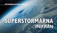 Vetenskapens värld: Superstormarna inifrån
