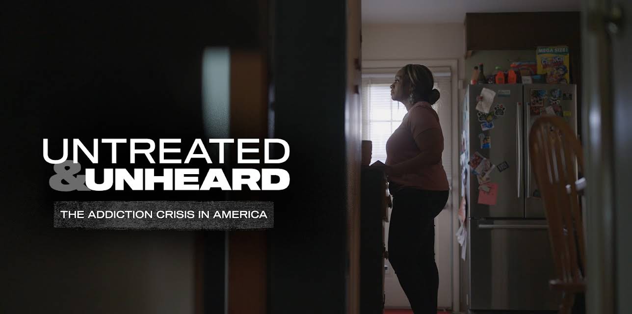 Untreated & Unheard: The Addiction Crisis in America (2022)