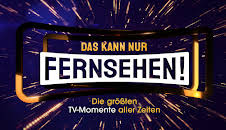 Das kann nur Fernsehen! Die größten TV-Momente aller Zeiten