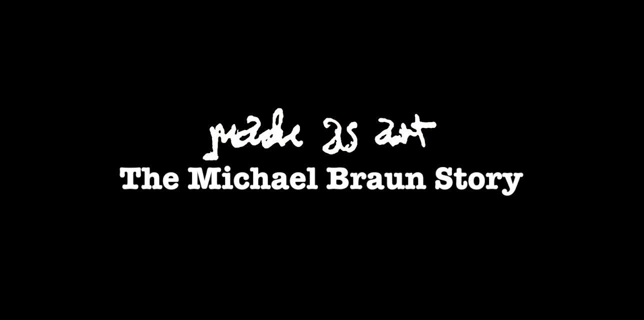 Made as Art: The Michael Braun Story (2019)
