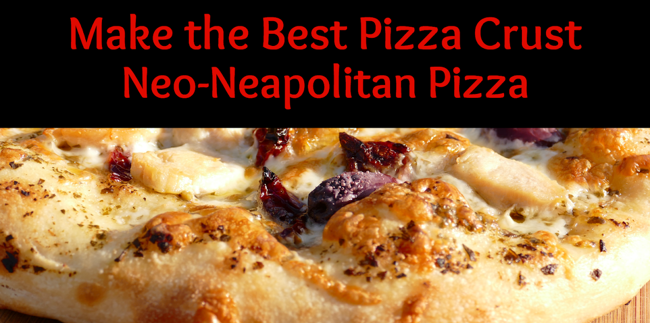 Make the Best Pizza Crust - Neo-Neapolitan Pizza