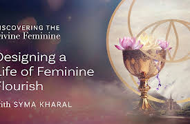 Discovering the Divine Feminine: Designing a Life of the Flourishing Feminine