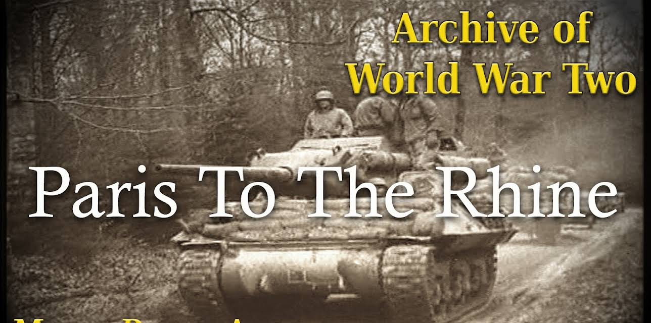 Archive of World War Two - Paris To The Rhine