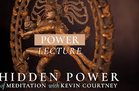 The Hidden Power of Meditation: Power: Lecture
