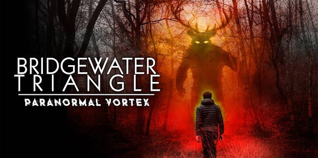 Bridgewater Triangle: Paranormal Vortex (2022)