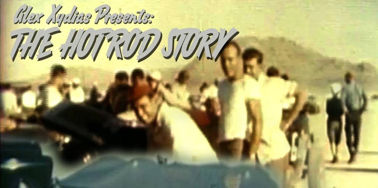 Alex Xydias Presents: The Hot Rod Story