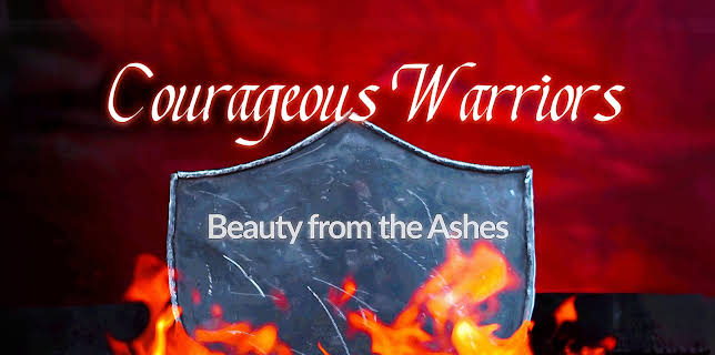 Courageous Warriors Beauty From The Ashes (2022)