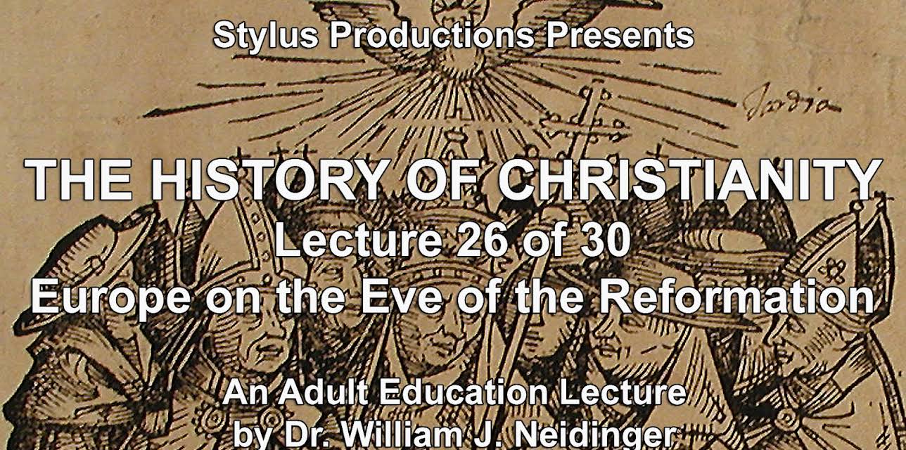 The History of Christianity. Lecture 26 of 30. Europe on the Eve of the Reformation.