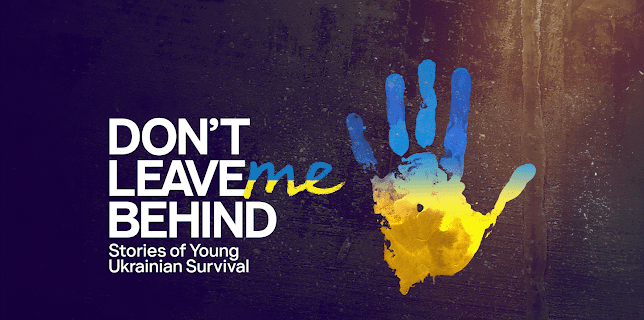 Don't Leave Me Behind: Stories of Young Ukrainian Survival Season 1