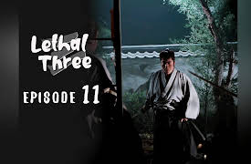 Lethal Three: Episode 11