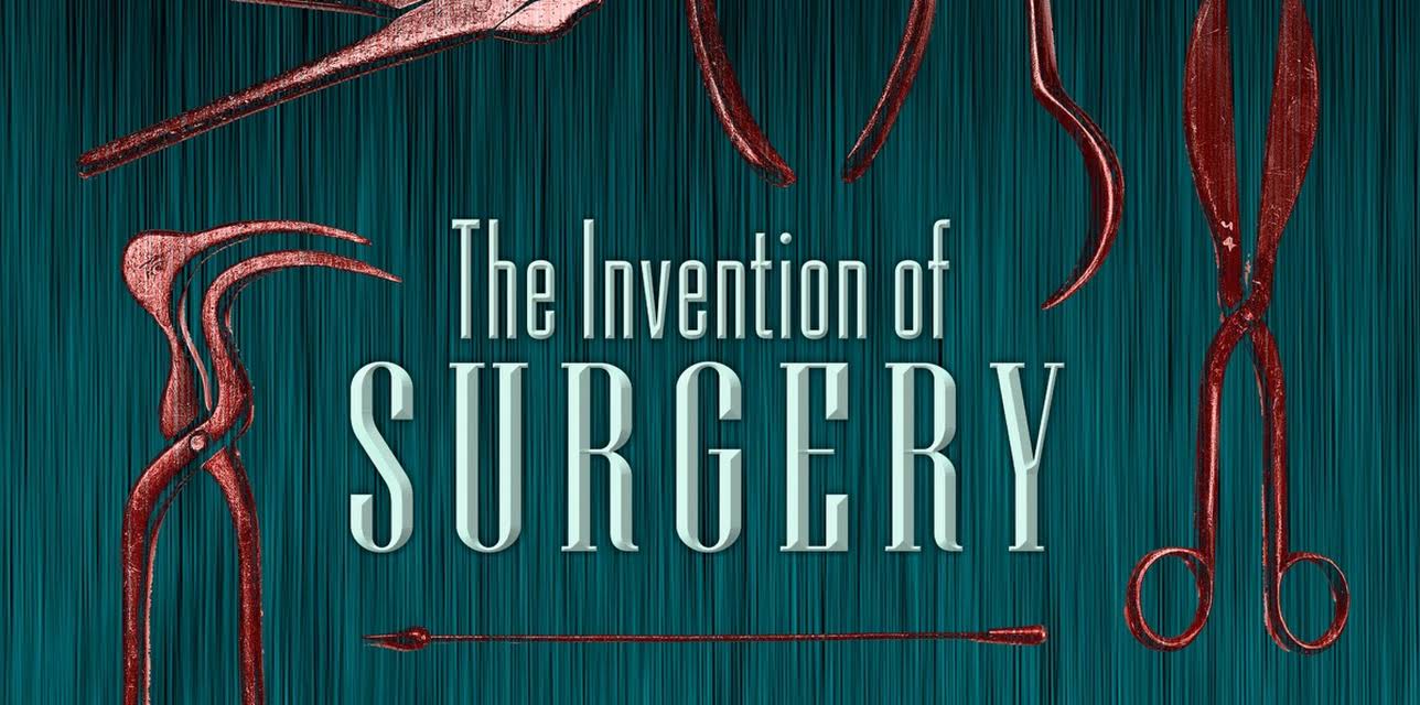 The Invention of Surgery