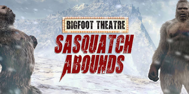 Bigfoot Theatre: Sasquatch Abounds