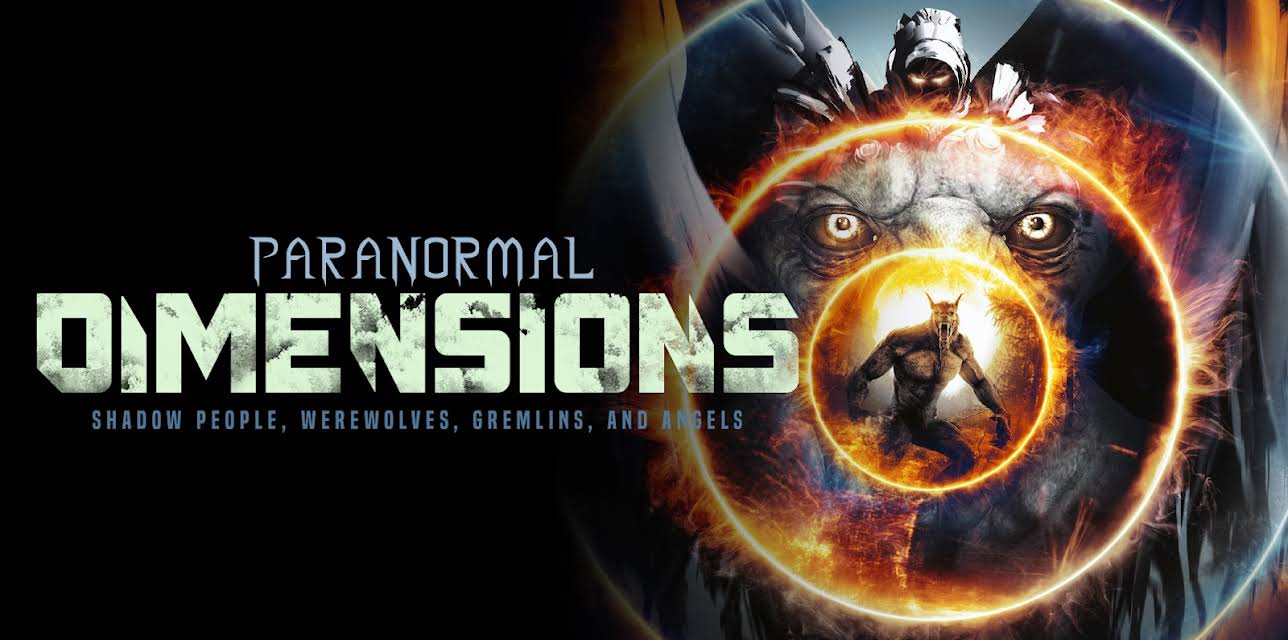 Paranormal Dimensions: Shadow People, Werewolves, Gremlins and Angels (2025)