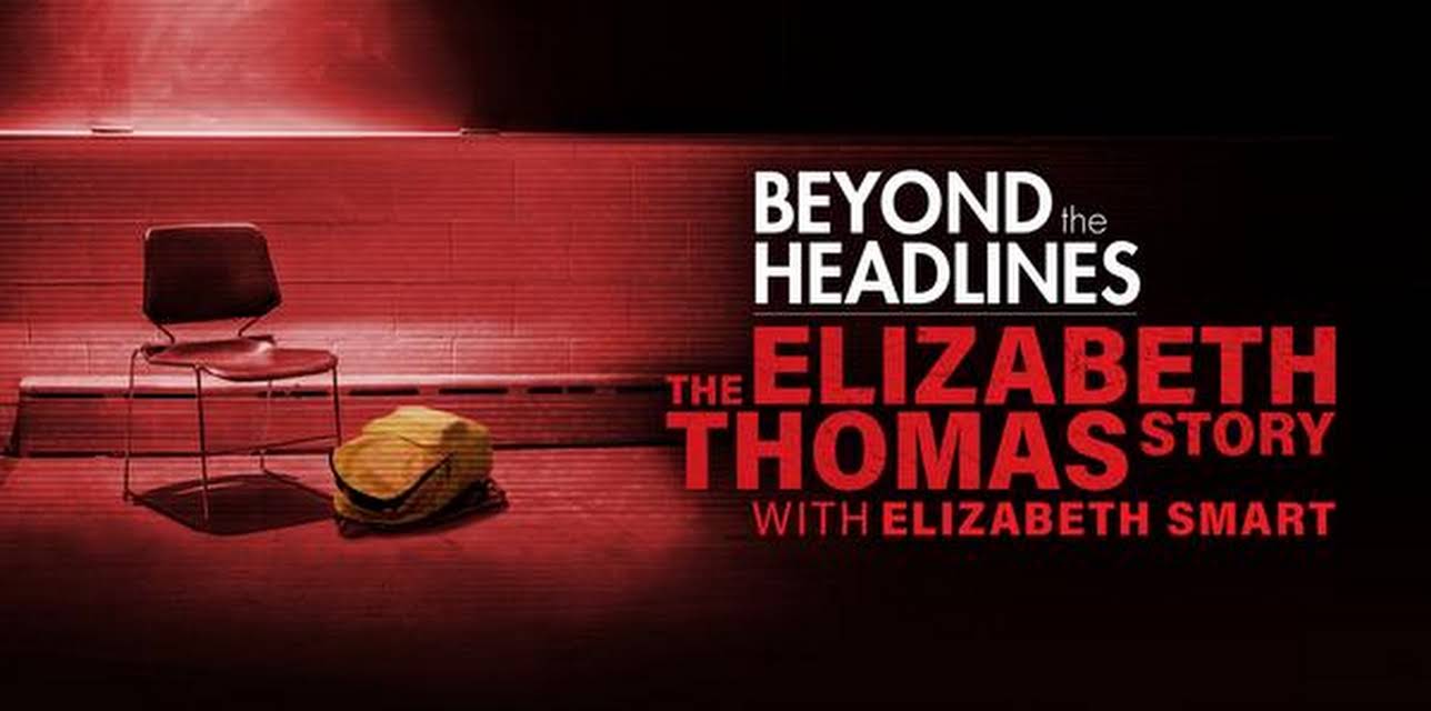 Beyond the Headlines: The Elizabeth Thomas Story with Elizabeth Smart