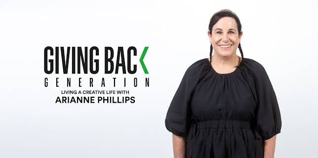 Giving Back Generation: Living a Creative Life with Arianne Phillips (2023)