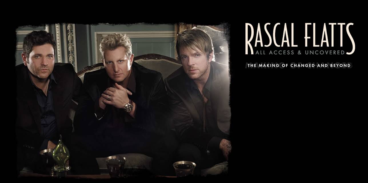 Rascal Flatts - All Access & Uncovered: The Making Of Changed And Beyond (2012)