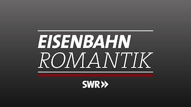 11:20: Eisenbahn-Romantik | SWR Fernsehen RP | 10/26 2026