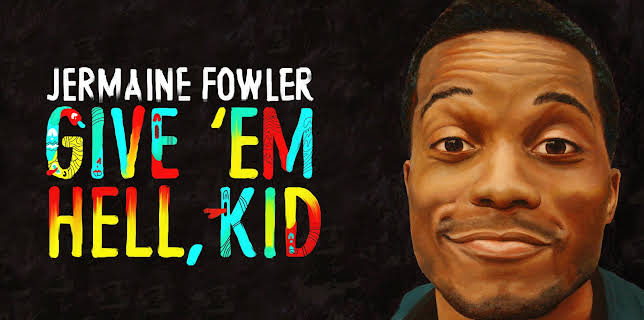 Jermaine Fowler: Give'em Hell Kid (2015)