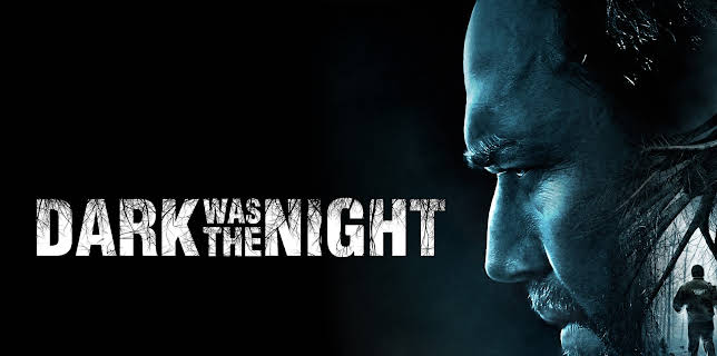 Dark Was the Night (2015)