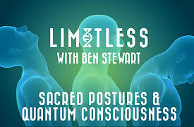 Limitless: Sacred Postures & Quantum Consciousness