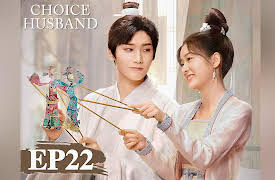 Choice Husband: Choice Husband EP22
