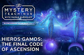 Mystery Teachings with Sarah Elkhaldy: Hieros Gamos: The Final Code of Ascension