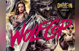 The Last Drive-in With Joe Bob Briggs: Week 6: Wolfcop