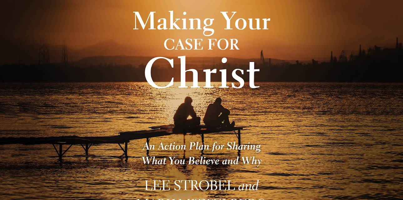 Making Your Case for Christ