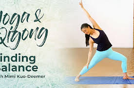 Yoga, Qigong & Mindfulness Meditation: Finding Balance