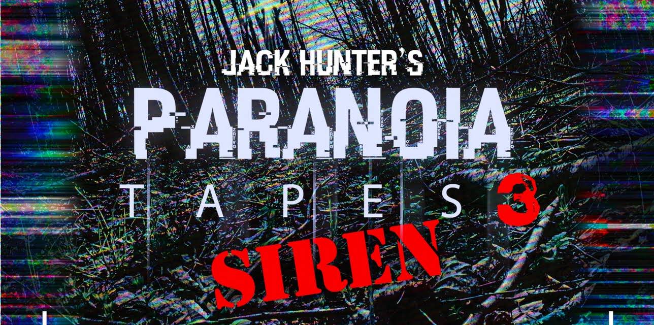 Jack Hunter's Paranoia Tapes 3: Siren (2017)