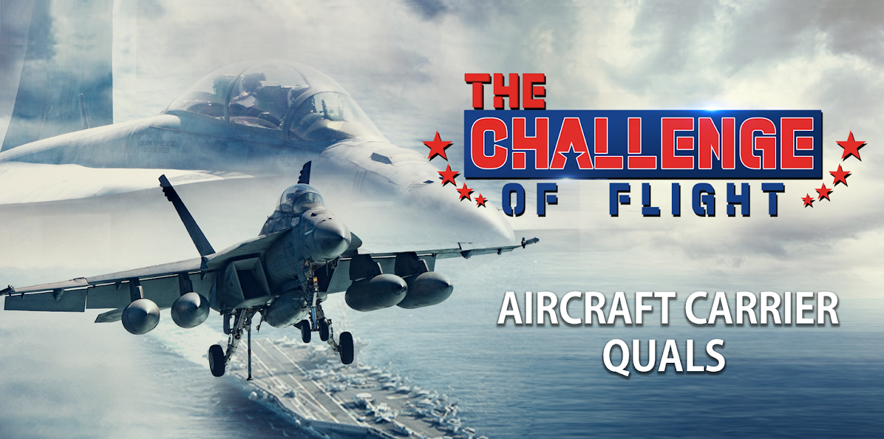 The Challenge of Flight - Aircraft Carrier Quals (2020)