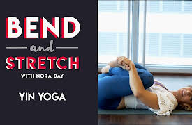 Bend and Stretch with Nora Day: Yin Yoga